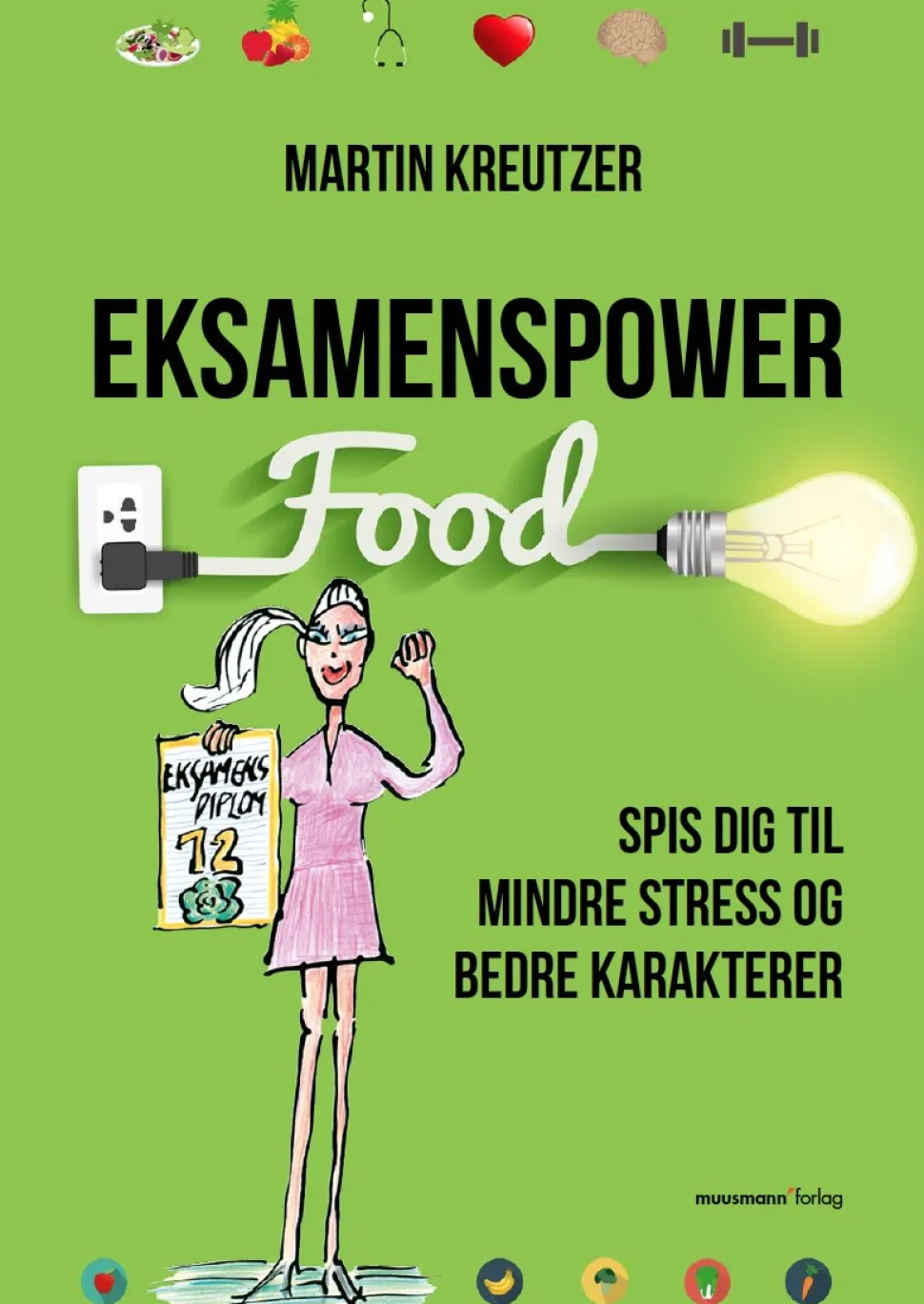 Eksamenspower: Spis dig til mindre stress og bedre karakterer (Ebog, epub, Dansk) af Martin Kreutzer