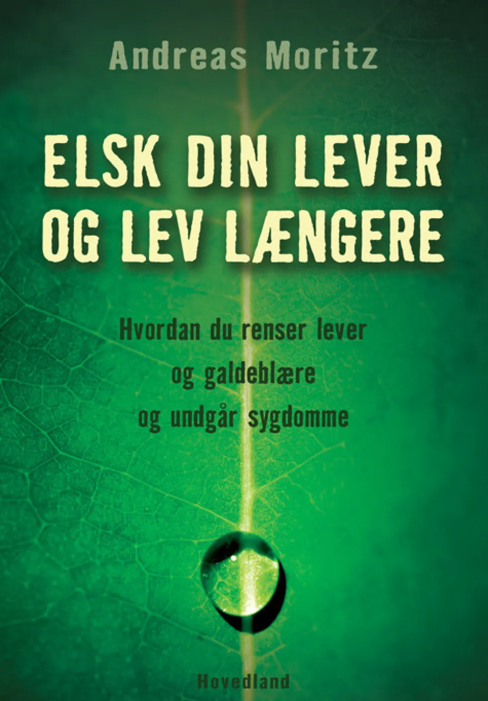 Elsk din lever og lev længere: Hvordan du renser lever og galdeblære og undgår sygdomme (Bog, Hæftet, Dansk)