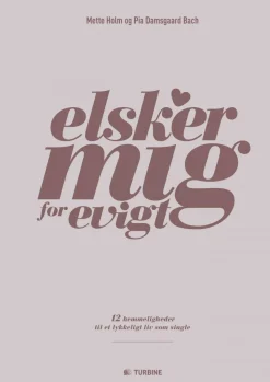 Elsker mig for evigt: 12 hemmeligheder til et lykkeligt liv som single (Ebog, epub, Dansk) af Pia Damsgaard Bach