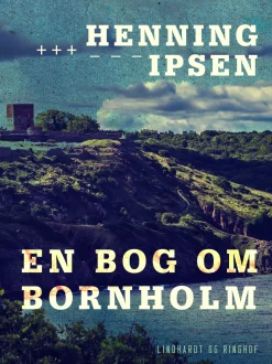 En bog om Bornholm (Ebog, epub, Dansk) af Henning Ipsen