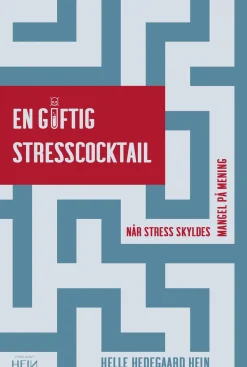 En giftig stresscocktail: Når stress skyldes mangel på mening (Bog, Hæftet, Dansk) af Helle Hedegaard Hein