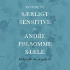 En guide til særligt sensitive og andre følsomme sjæle (Bog, Hæftet, Dansk) af Ilse Sand