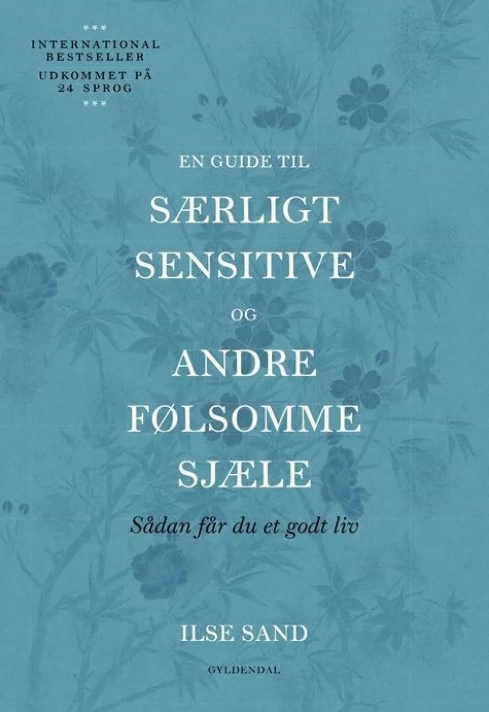 En guide til særligt sensitive og andre følsomme sjæle (Bog, Hæftet, Dansk) af Ilse Sand