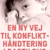 En ny vej til konflikthåndtering i dagtilbud: Med Marte Meo og Low Arousal (Bog, Hæftet, Dansk)