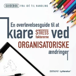 En overlevelsesguide til at klare stressfaktorerne ved organisatoriske ændringer (Lydbog, zip_mp3, Dansk) af Lars Stig Duehart