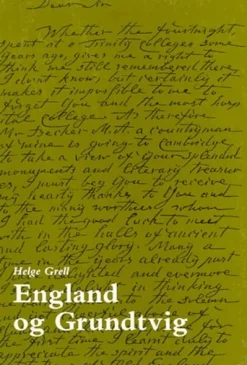 England og Grundtvig: Grundtvigs møde med England og dets betydning for hans forfatte... (bog, dansk) af Helge Grell