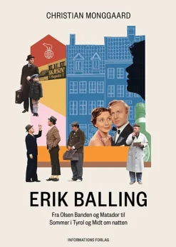 Erik Balling: Fra Olsen Banden og Matador til Sommer i Tyrol og Midt om natten (Bog, Hardback, Dansk) af Christian Monggaard