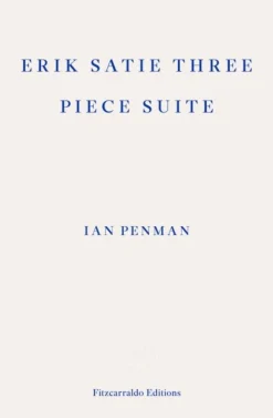 Erik Satie Three Piece Suite (Bog, Paperback / softback, Engelsk) af Ian Penman