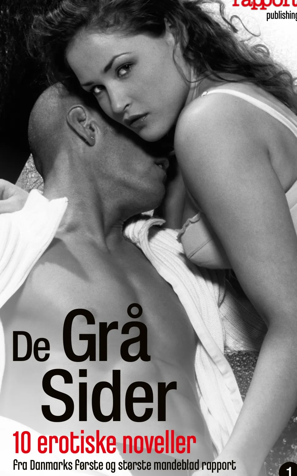Erotik og sex: De grå sider 1: Erotiske noveller fra læserne (Ebog, epub, Dansk) af rapports læsere