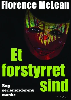 Et forstyrret sind - Bag seriemorderens maske (Bog, Hæftet, Dansk) af Florence McLean