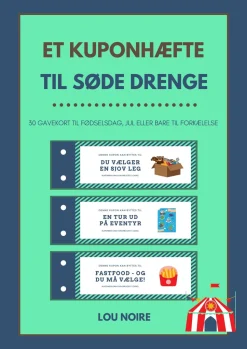 Et kuponhæfte til søde drenge: 30 gavekort til fødselsdag, jul eller bare til forkælelse (Ebog, pdf, Dansk) af Lou Noire