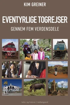 Eventyrlige togrejser gennem fem verdensdele (Bog, Hæftet, Dansk) af Kim Greiner