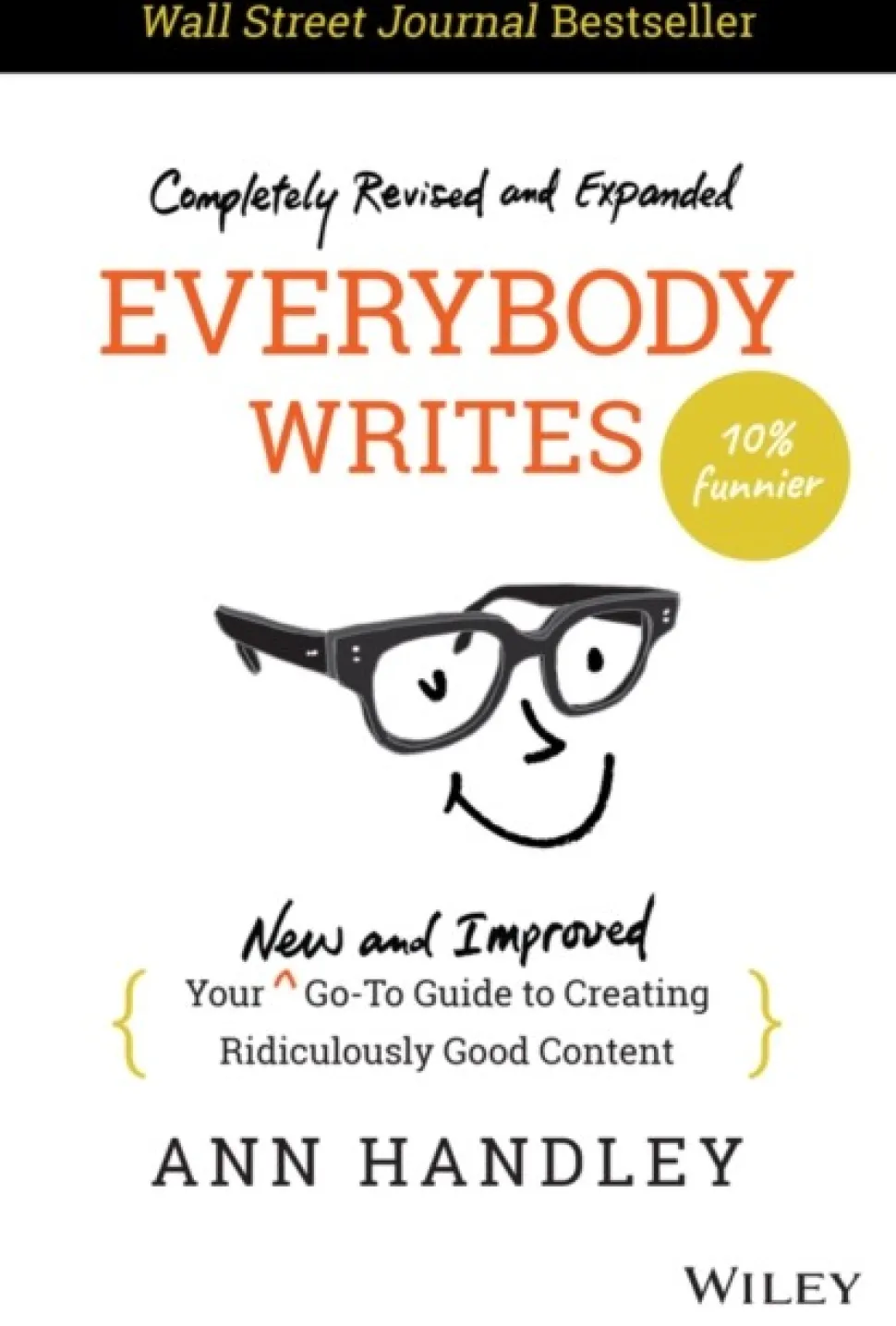 Everybody Writes: Your New and Improved Go-To Guide to Creating Ridiculously Good Con... (Bog, Hardback, Engelsk) af Ann Handley