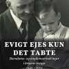 Evigt ejes kun det tabte: Barndoms- og ungdomserindringer i krigens skygge 1949 – 1970 (Bog, Hæftet, Dansk)