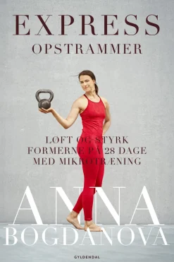 Express opstrammer: Løft og styrk formerne på 28 dage med mikrotræning (Ebog, epub, Dansk) af Anna Bogdanova