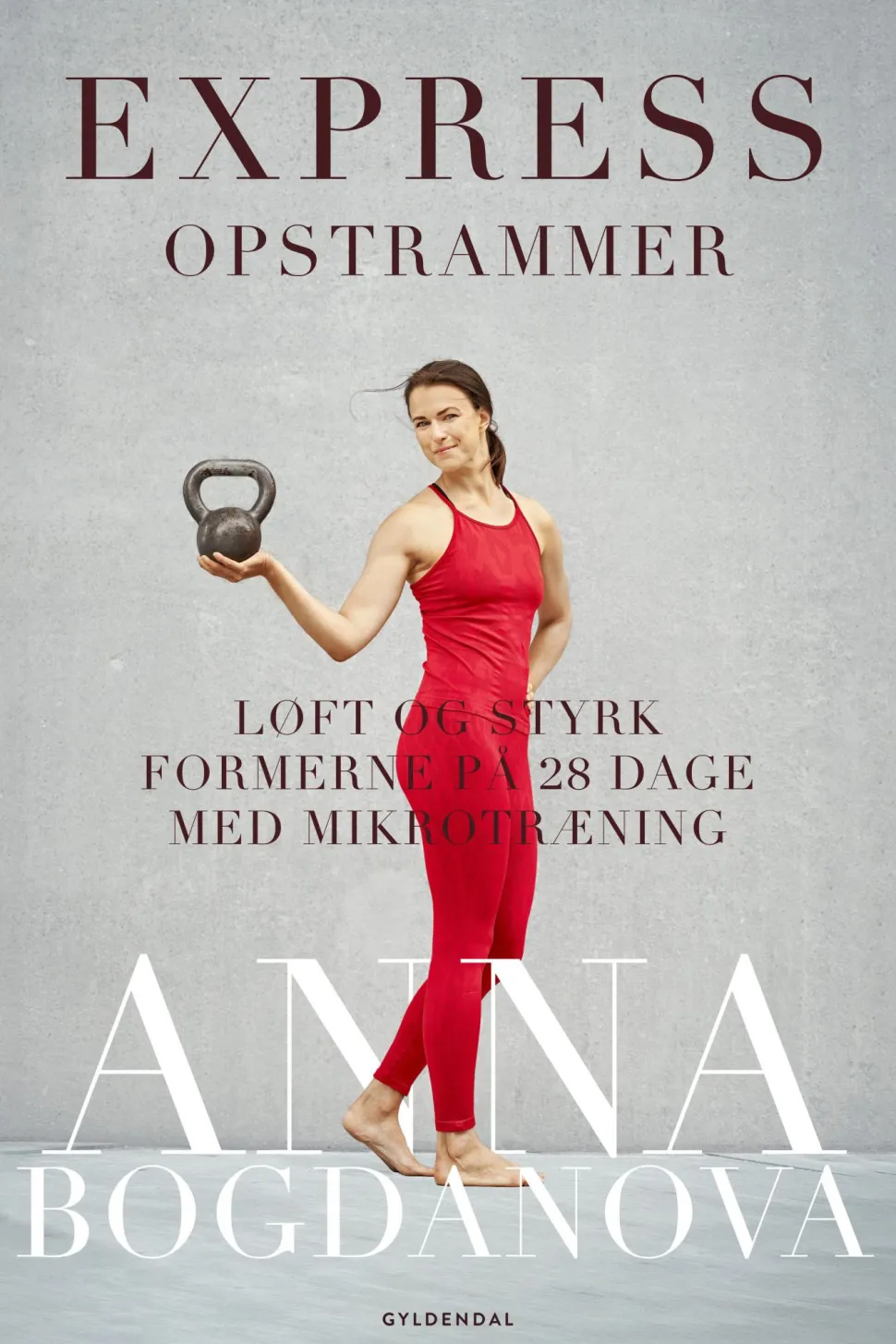 Express opstrammer: Løft og styrk formerne på 28 dage med mikrotræning (Ebog, epub, Dansk) af Anna Bogdanova