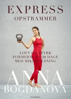Express opstrammer: Løft og styrk formerne på 28 dage med mikrotræning (Bog, Indbundet, Dansk) af Anna Bogdanova