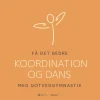 Få det bedre med Gotvedgymnastik. Koordination og dans (Lydbog, zip_mp3, Dansk) af Gotvedinstituttet