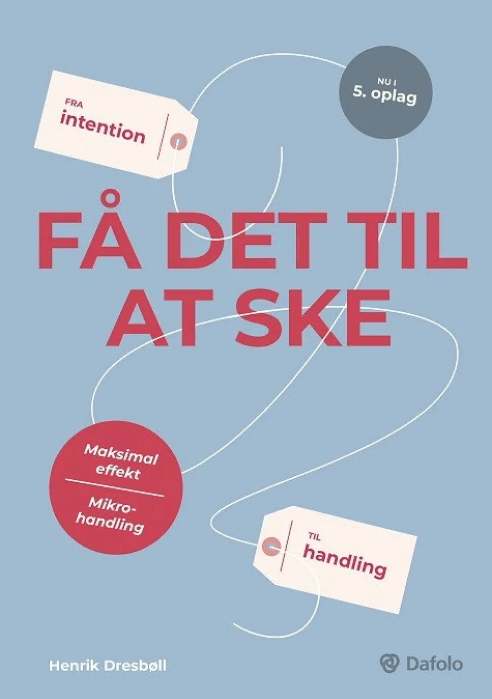 Få det til at ske: fra intention til handling (Bog, Paperback, Dansk) af Henrik Dresbøll
