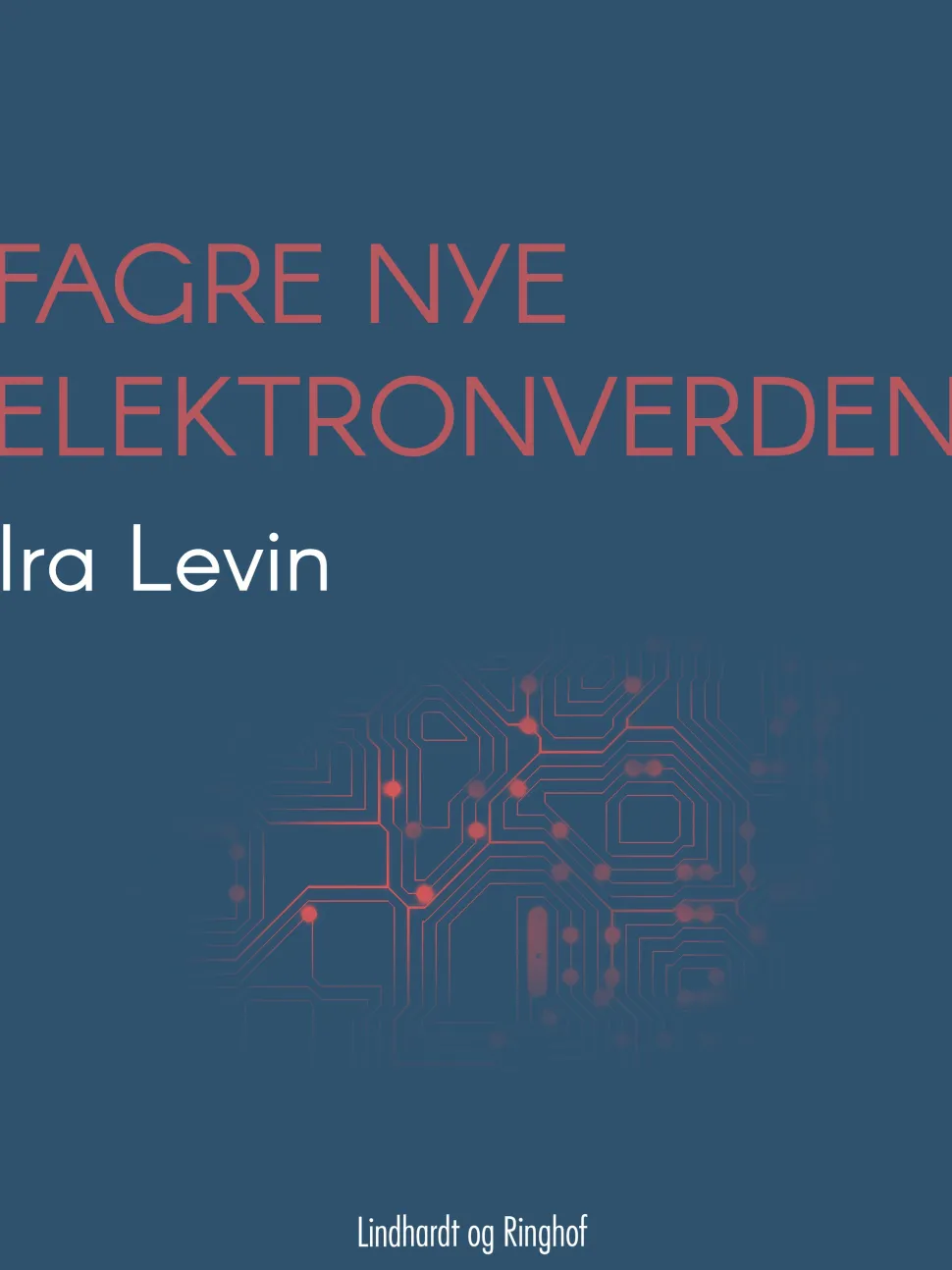 Fagre nye elektronverden (Ebog, epub, Dansk) af Ira Levin
