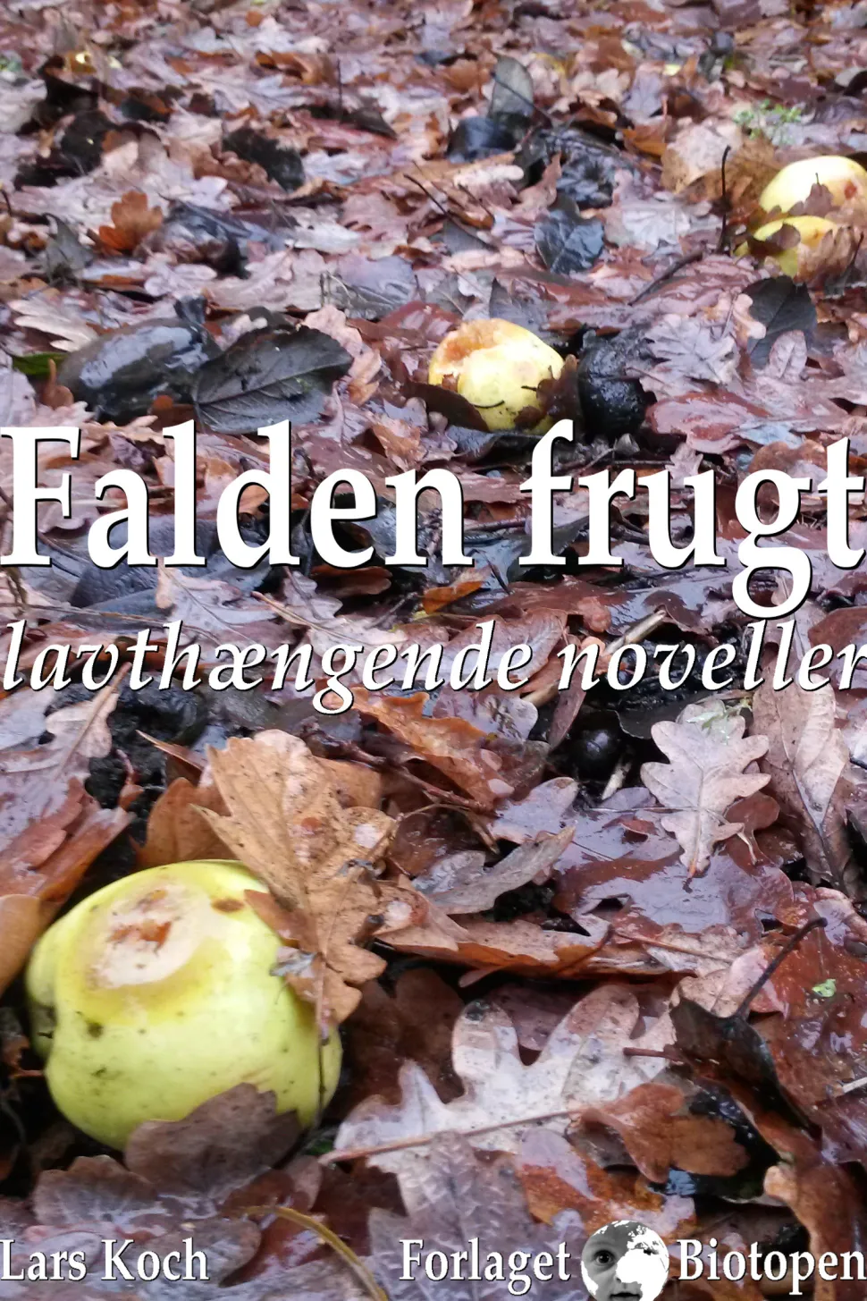 Falden frugt: lavthængende noveller (Ebog, epub, Dansk) af Lars Koch
