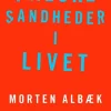 Falske sandheder i livet: Om at erkende, hvem du er og ønsker at være (Bog, Hæftet, Dansk) af Morten Albæk