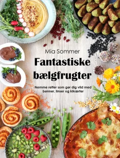 Fantastiske bælgfrugter: Nemme retter som gør dig vild med bønner, linser og kikærter (Bog, Hardback, Dansk) af Mia Sommer