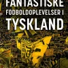 Fantastiske fodboldoplevelser i Tyskland (Bog, Hardback, Dansk) af Svend Pedersen