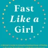 Fast Like a Girl: A Woman’s Guide to Using the Healing Power of Fasting to Burn Fat, ... (Bog, Hardback, Engelsk)