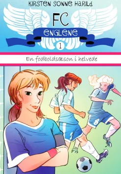 FC Englene 1 - En fodboldsæson i helvede: - En fodboldsæson i helvede (Ebog, epub, Dansk) af Kirsten Sonne Harild