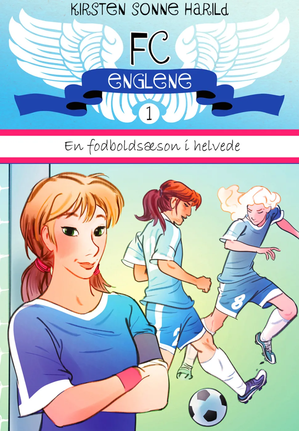 FC Englene 1 - En fodboldsæson i helvede: - En fodboldsæson i helvede (Ebog, epub, Dansk) af Kirsten Sonne Harild