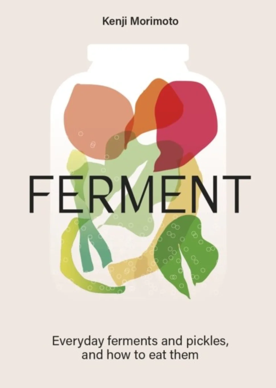 FERMENT: A Cookbook. Simple ferments and pickles, and how to eat them (Bog, Hardback, Engelsk) af Kenji Morimoto