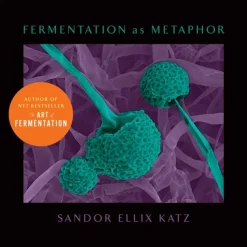 Fermentation as Metaphor: From the Author of the Bestselling "The Art of Fermentation" (Bog, Hardback, Engelsk)