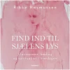 Find ind til sjælens lys: Clairvoyance, healing og spiritualitet i hverdagen (Lydbog, zip_mp3, Dansk) af Rikke Rasmussen