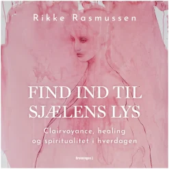 Find ind til sjælens lys: Clairvoyance, healing og spiritualitet i hverdagen (Lydbog, zip_mp3, Dansk) af Rikke Rasmussen