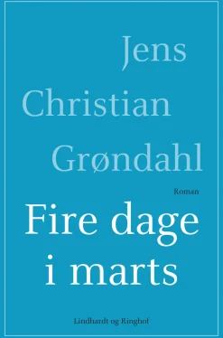 Fire dage i marts (Ebog, epub, Dansk) af Jens Christian Grøndahl