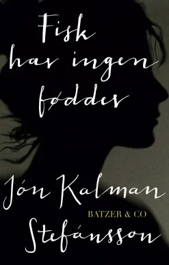 Fisk har ingen fødder (Bog, Indbundet, Dansk) af Jón Kalman Stefánsson