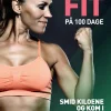FIT på 100 dage: Smid kiloene og kom i dit livs form (Ebog, epub, Dansk) af Anne Bech
