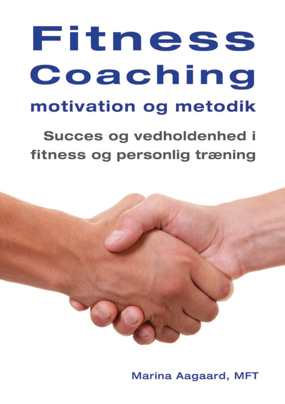 Fitness Coaching motivation og metodik: Succes og vedholdenhed i fitness og personlig... (Bog, Hæftet, Dansk) af Marina Aagaard