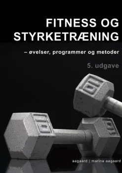 Fitness og styrketræning: øvelser, programmer og metoder (Bog, Hæftet, Dansk) af Marina Aagaard