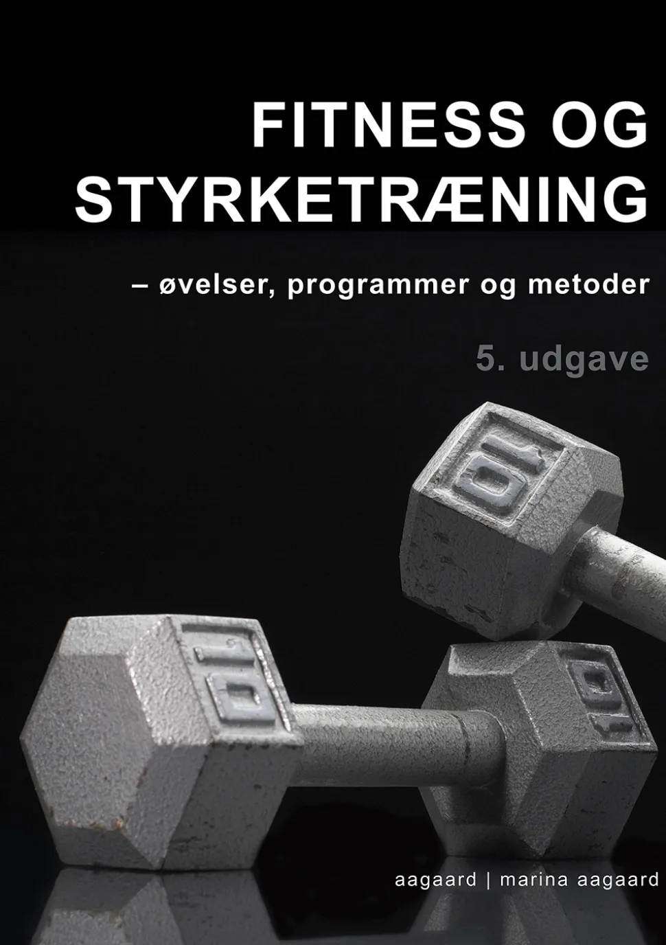 Fitness og styrketræning: øvelser, programmer og metoder (Bog, Hæftet, Dansk) af Marina Aagaard