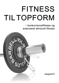 Fitness til topform: Konkurrencefitness og avanceret allround fitness (Ebog, pdf, Dansk) af Marina Aagaard