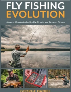 Fly Fishing Evolution: Advanced Strategies for Dry Fly, Nymph, and Streamer Fishing (Bog, Hardback, Engelsk) af George Daniel