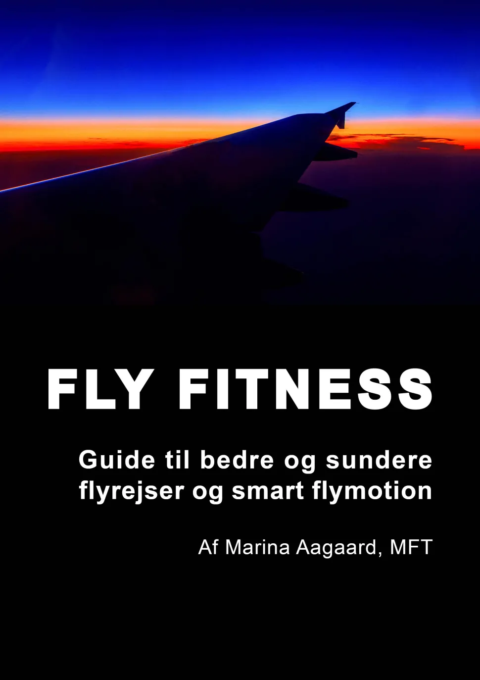 Fly fitness: Guide til bedre og sundere flyrejser og smart flymotion (Ebog, pdf, Dansk) af Marina Aagaard