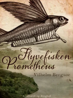 Flyvefisken "Prometheus" (Ebog, epub, Dansk) af Vilhelm Bergsøe