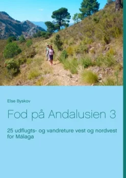Fod på Andalusien 3: 25 udflugts- og vandreture vest og nordvest for Málaga (Bog, Paperback, Dansk) af Else Byskov