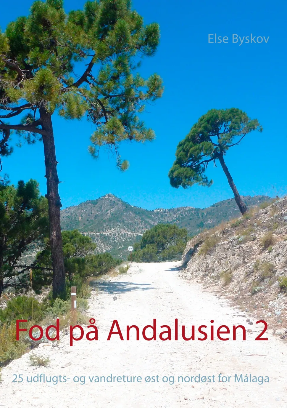 Fod på Andalusien 2: 25 udflugts- og vandreture øst og nordøst for Málaga (Ebog, epub, Dansk) af Else Byskov