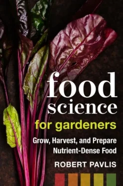 Food Science for Gardeners: Grow, Harvest, and Prepare Nutrient Dense Foods (Bog, Paperback / softback, Engelsk)