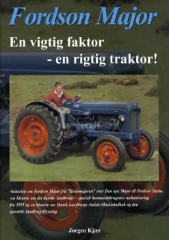 Fordson Major: En vigtig faktor - en rigtig traktor! (Bog, Indbundet, Dansk) af Jørgen Kjær
