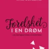 Forelsket i en drøm: – når kærlighed bliver til besættelse (Ebog, epub, Dansk) af Vitha Weitemeyer